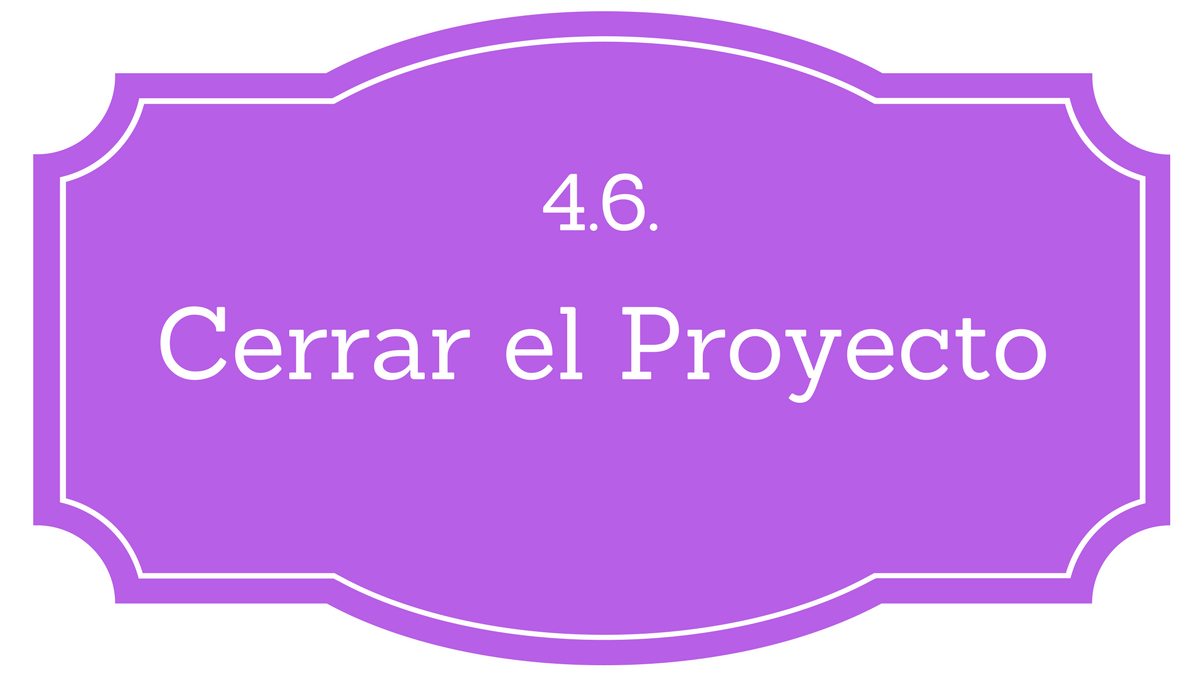 Cerrar el proyecto o fase PMBOK